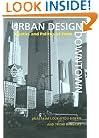 Urban Design Downtown: Poetics and Politics of Form