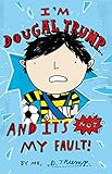I'm Dougal Trump-- and it's not my fault!
