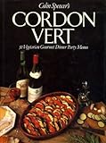 Colin Spencer's cordon vert : 52 vegetarian gourmet dinner party menus