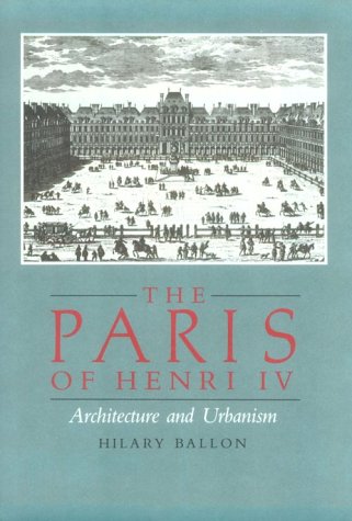 The Paris of Henry IV: Architecture and Urbanism