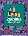 Books : Lying: Deal With It Straight Up