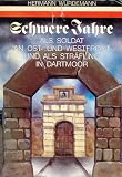 Schwere Jahre. Als Soldat an Ost- und Westfront und als Str�fling in Dartmoor - Hermann W�rdemann