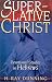 Book Superlative Christ: Devotional Studies in Hebrews