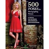500 Poses for Photographing Women: A Visual Sourcebook for Portrait Photographers
