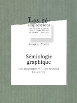 S&eacute;miologie graphique : Les diagrammes, les r&eacute;seaux, les cartes