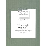 S�miologie graphique : Les diagrammes, les r�seaux, les cartespar Jacques Bertin