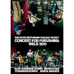 The Peter Br&ouml;tzmann Chicago Tentet - Concert for Fukushima