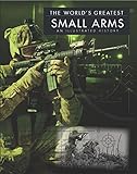 The world's greatest small arms : an illustrated history