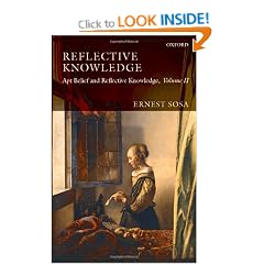 Reflective Knowledge: Apt Belief and Reflective Knowledge, Volume II: Apt Belief and Reflective Knowledge v. 2
