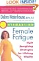 Outsmarting Female Fatigue: Eight Energizing Strategies For Lifelong Vitality