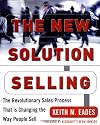 The New Solution Selling: The Revolutionary Sales Process That is Changing the Way People Sell