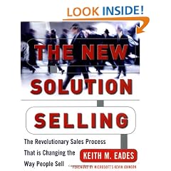 The New Solution Selling: The Revolutionary Sales Process That is Changing the Way People Sell