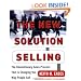The New Solution Selling: The Revolutionary Sales Process That is Changing the Way People Sell