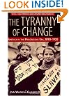 The Tyranny of Change: America in the Progressive Era, 1890-1920