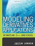 Modeling Derivatives Applications in Matlab, C++, and Excel