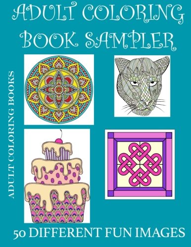 Adult Coloring Book Sampler: A variety of adult coloring page images (Volume 1)