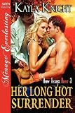 Her Long Hot Surrender [Raw Texas Heat 3] (Siren Publishing Menage Everlasting)