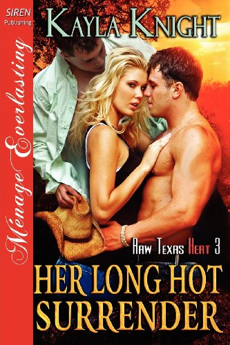 her long hot surrender raw texas heat 3 siren publishing menage everlasting