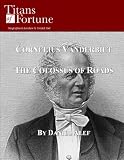 Cornelius Vanderbilt: The Colossus of Roads (Titans of Fortune)