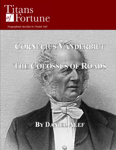 Cornelius Vanderbilt: The Colossus of Roads (Titans of Fortune)