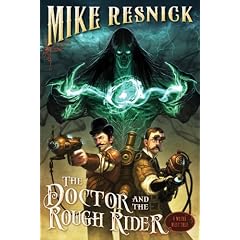 The Doctor and the Rough Rider (Weird West Tales) by Mike Resnick