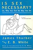 Is sex necessary? : or, Why you feel the way you do