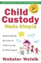 Child Custody Made Simple: Understanding the Laws of Child Custody and Child Support