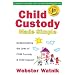 Child Custody Made Simple: Understanding the Laws of Child Custody and Child Support