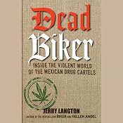Dead Biker: Inside the Violent World of the Mexican Drug Cartels | [Jerry Langton]