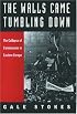 The Walls Came Tumbling Down: The Collapse of Communism in Eastern Europe