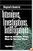 Ragnar's Guide To Interviews, Investigations, And Interrogations: How To Conduct Them, How To Survive Them