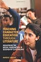 Teaching Character Education through Literature: Awakening the Moral Imagination in Secondary Classrooms (Teaching Character Education)