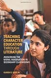 Teaching Character Education through Literature: Awakening the Moral Imagination in Secondary Classrooms (Teaching Character Education S)