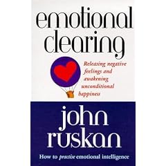 Emotional Clearing: Releasing Negative Feelings and Awakening Unconditional Happiness