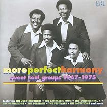More Perfect Harmony: Sweet Soul Groups 1967-1975