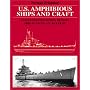 Illustrated Design History of U S Amphibious Ships and Craft: An Illustrated Design History / by Norman Friedman ; Ship Plans by A.D. Baker III and Norman Friedman.