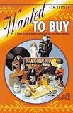 Wanted to Buy: Listing of Serious Buyers Paying Cash for Everything Collectable (6th Edition)