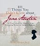 101 Things You Didn't Know About Jane Austen: The Truth About the World's Most Intriguing Romantic Literary Heroine
