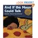 And If the Moon Could Talk