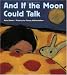 Books : And If the Moon Could Talk