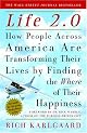 Life 2.0 : How People Across America Are Transforming Their Lives by Finding the Where of Their Happiness