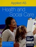 Applied Health & Social Care: Health and Social Care: AS Student Book - OCR (Applied AS Health & Social Care)