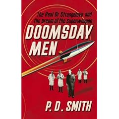 Doomsday Men: The Real Dr Strangelove and the Dream of the Superweapon