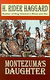 Montezuma's daughter (The romances of H. Rider Haggard)