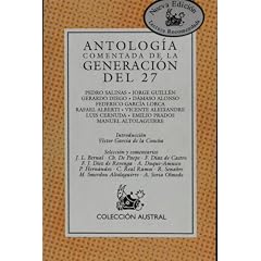 Antologia comentada de la Generacion del 27: Pedro Salinas ... [et al.] ; introduccion Victor Garcia de la Concha ; seleccion y comentarios J.L. Bernal ... [et al.] (Poesia) (Spanish Edition)