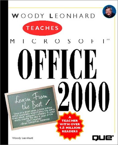 Woody Leonhard Teaches Microsoft Office 2000 (the Best Advice from the Best Authors)