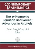 The p-Harmonic Equation And Recent Advances In Analysis: IIIrd Prairie Analysis Seminar,October 17-18, 2003 Kansas State University Manhattan, Kansas (Contemporary Mathematics)
