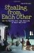 Stealing from Each Other: How the Welfare State Robs Americans of Money and Spirit Stealing from Each Other: How the Welfare State Robs Americans of Money and Spirit