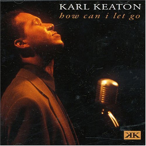 Karl Keaton - How Can I Let Go - Zortam Music