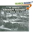 The American Aircraft Factory in World War II by  Bill Yenne